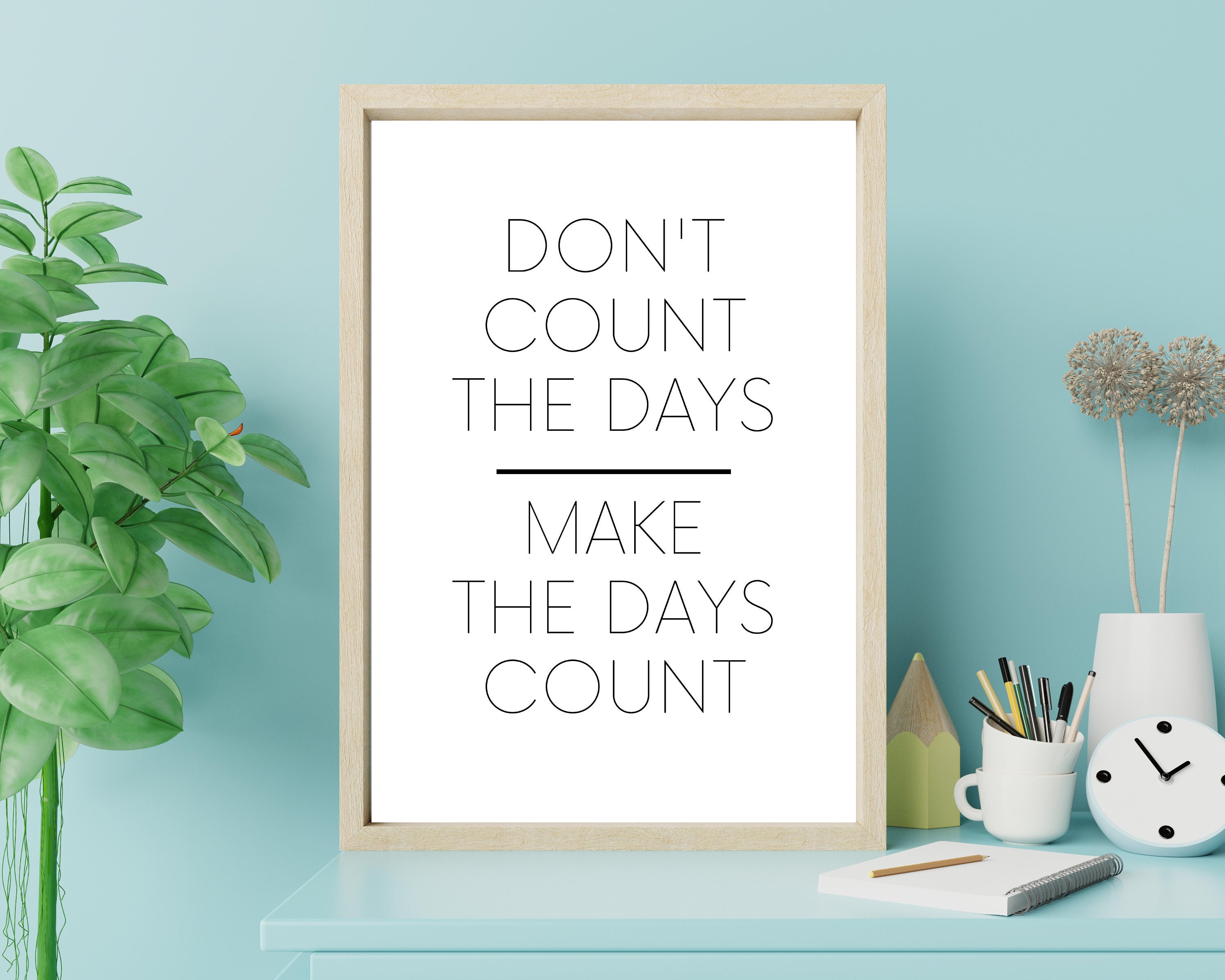 Don't Count The Days Make The Days Count Printable Wall Etsy 日本