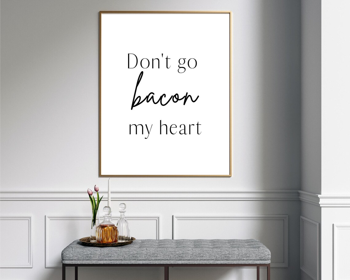 Don't Go Bacon My Heart Funny Printablefunny Kitchen - Etsy