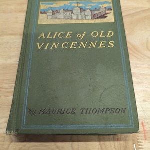 Alice of old Vincennes by Maurice Thompson 1900 antique book great junk Journal cover ephemera collage mixed media altered book