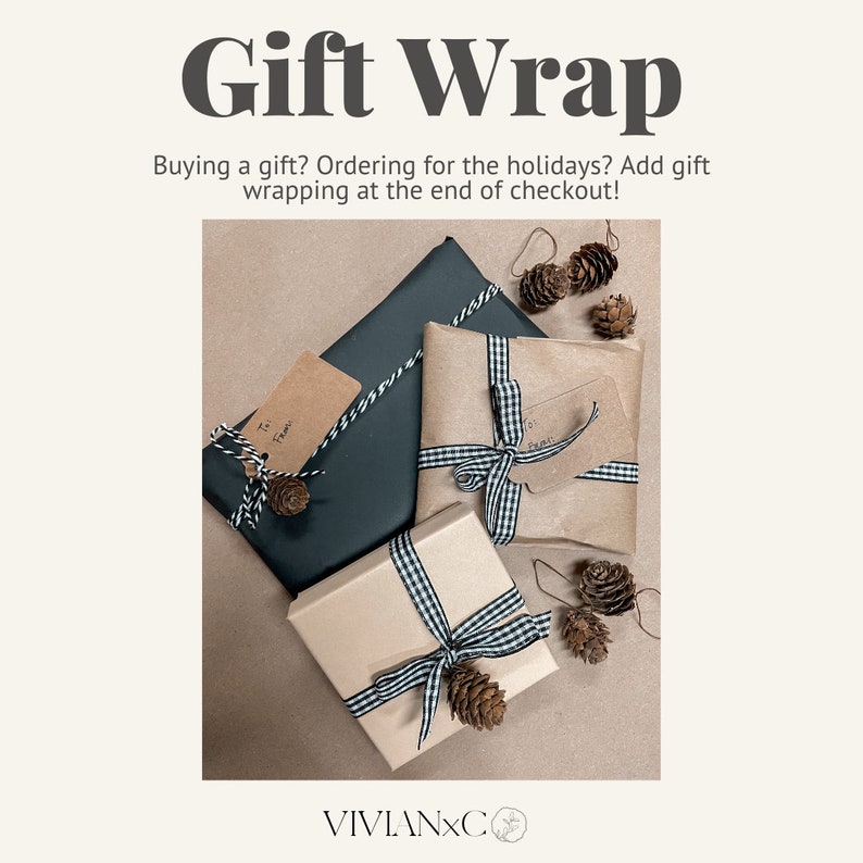 May include: Three gift boxes wrapped in brown paper with black and white checkered ribbon. The boxes are decorated with pine cones and gift tags. The text "Gift Wrap" is at the top of the image. The text "Buying a gift? Ordering for the holidays? Add gift wrapping at the end of checkout!" is below the image.