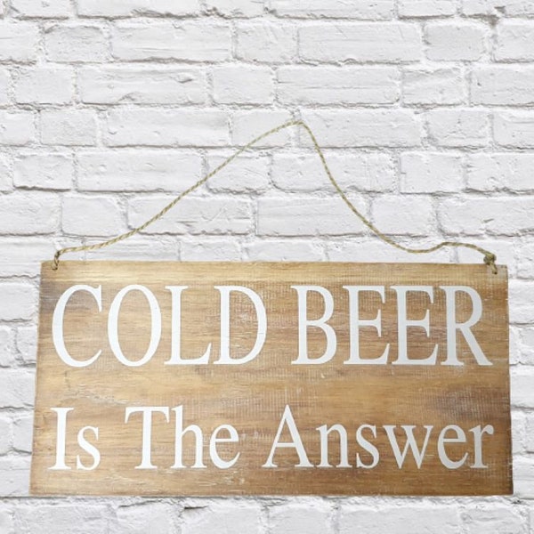 Hanging Wooden Painted Sign "Cold Beer Is The Answer"