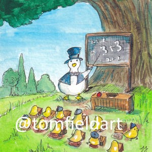 May include: A watercolor illustration depicts a white duck wearing a blue top hat and bowtie, standing before a chalkboard with math equations. A group of yellow chicks sits at small wooden desks on a green lawn. The text @tomfieldart is visible.
