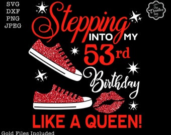 Stepping into my 53rd like a Queen SVG, 53rd birthday svg, 53 birthday SVG, 53 SVG, Born in 1968 like a boss svg