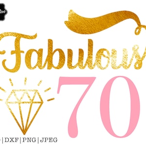 Fabulous 70 svg, 70 and fabulous svg, 70th birthday svg for women, 70th birthday svg, seventy svg, 70 birthday svg, fabulous at 70, 70th svg