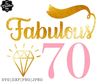Fabulous 70 svg, 70 and fabulous svg, 70th birthday svg for women, 70th birthday svg, seventy svg, 70 birthday svg, fabulous at 70, 70th svg