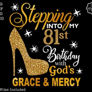 Stepping into my 81st birthday with gods grace and mercy svg, 81 birthday svg, 81 svg, Grace svg, Grandmas birthday svg, 81 year old gift
