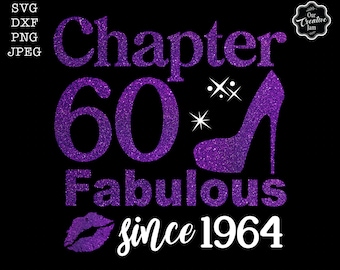 Chapter 60 fabulous since 1964 svg, 60th birthday svg, Chapter 60 svg, Cricut chapter 60 svg, 1964 svg, 60 and fabulous svg, Chapter 60 png