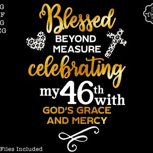 46th birthday svg, 46th birthday svg for women, Blessed Birthday svg, Christian birthday svg,46th birthday sublimation,46th birthday png