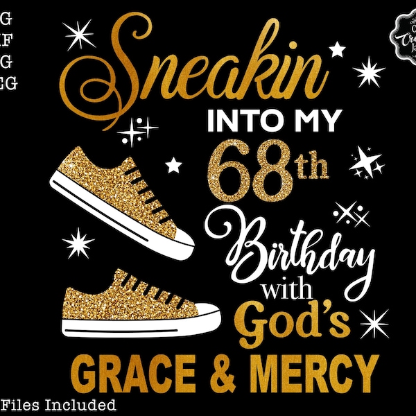 Sneakin into my 68th birthday with gods grace and mercy svg, 68 birthday svg, 68 svg, 68 and fabulous svg, grandmas birthday svg,68 png