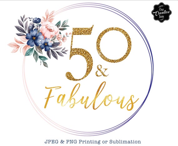 50 and Fabulous PNG 50 Birthday PNG 50th Birthday PNG 50th - Etsy Canada