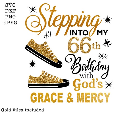 Stepping Into My 66th With God's Grace and Mercy SVG, 66th
