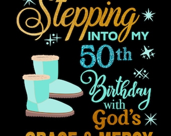 Stepping into my 50th with God's grace and mercy PNG, 50th birthday png, Gods Grace and Mercy png, Faith Birthday png, Religion sublimation
