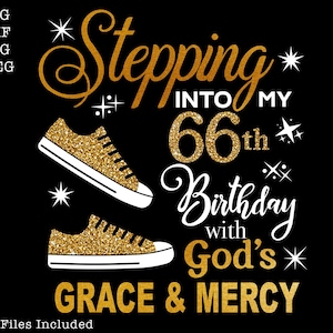 Stepping into my 66th with God&#39;s grace and mercy SVG, 66th birthday svg, Gods Grace and Mercy svg, Grandmad birthday svg, Faith Birthday svg