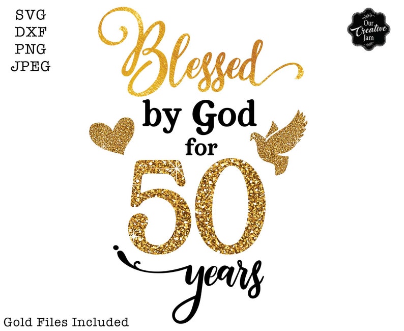 May include: Gold glitter graphic design with the text "Blessed by God for 50 years". The graphic includes a heart and a dove.