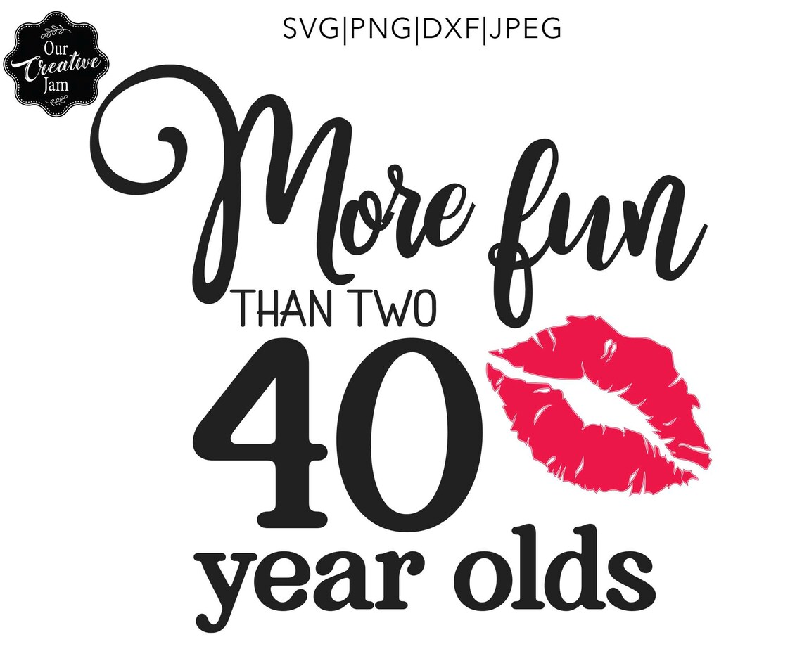 More Fun Than Two 40 Year Olds Svg More Fun Than 2 Forty Year Etsy