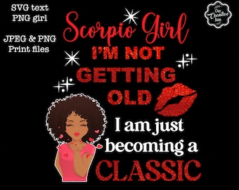 Scorpio Girl png, Scorpio Girl svg, I'm not getting old, I am just becoming a classic svg, I'm not getting old, just becoming a classic png