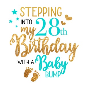 Stepping in to my 28th with a Baby Bump SVG, baby bump svg, new mom svg, stepping into my birthday like a boss svg, baby on board svg