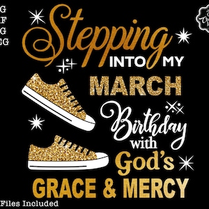 Stepping into my March birthday with Gods Grace and Mercy svg, March queen svg, March birthday svg, March birthday png, March svg, March png