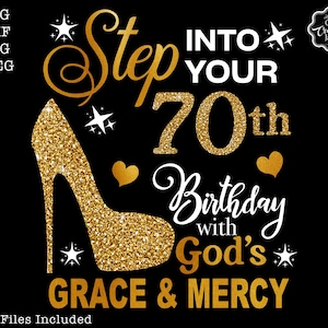 Stepping into your 70th birthday with gods grace and mercy svg, 70th birthday svg file,70th birthday svg,70th svg,70 and fabulous svg,70 png