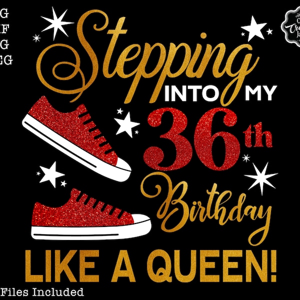 Stepping into my 36th like a QUEEN SVG,36 and fabulous svg,36th birthday svg for women,36th birthday svg,36 years old svg,36th birthday svg