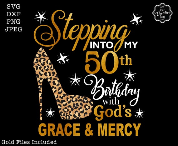 Stepping into my 50th with God's grace and mercy SVG, 50th birthday svg, Gods Grace and Mercy svg, 50th Leopard svg, Leopard print svg
