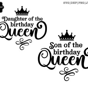 Son of the birthday queen svg, Daughter of the Birthday Queen svg, Birthday Queen with crown svg, Birthday Queen png, family bundle svg