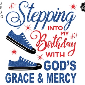 Stepping into my birthday with gods grace and mercy svg, gods grace and mercy svg, religious birthday svg, birthday svg for black women