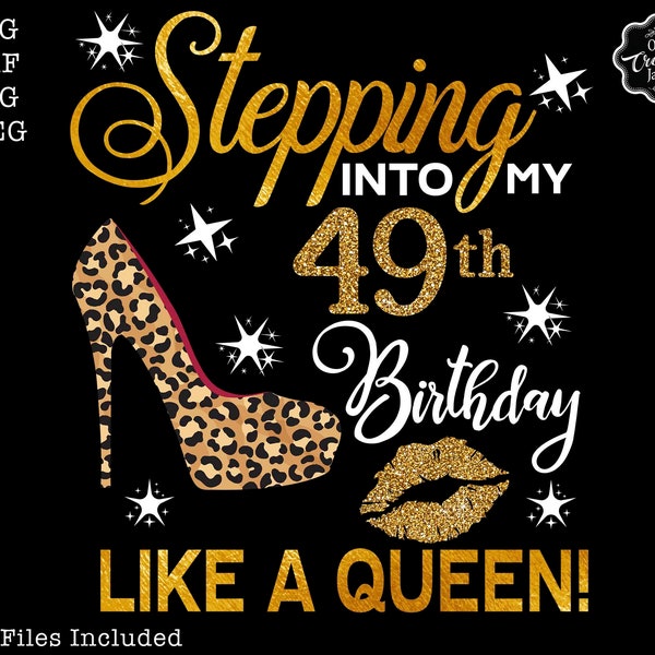 Stepping into my 49th like a Queen SVG, 49th birthday svg, 49 birthday SVG, 49 SVG, Born in 1972, like a boss svg, sister birthday svg