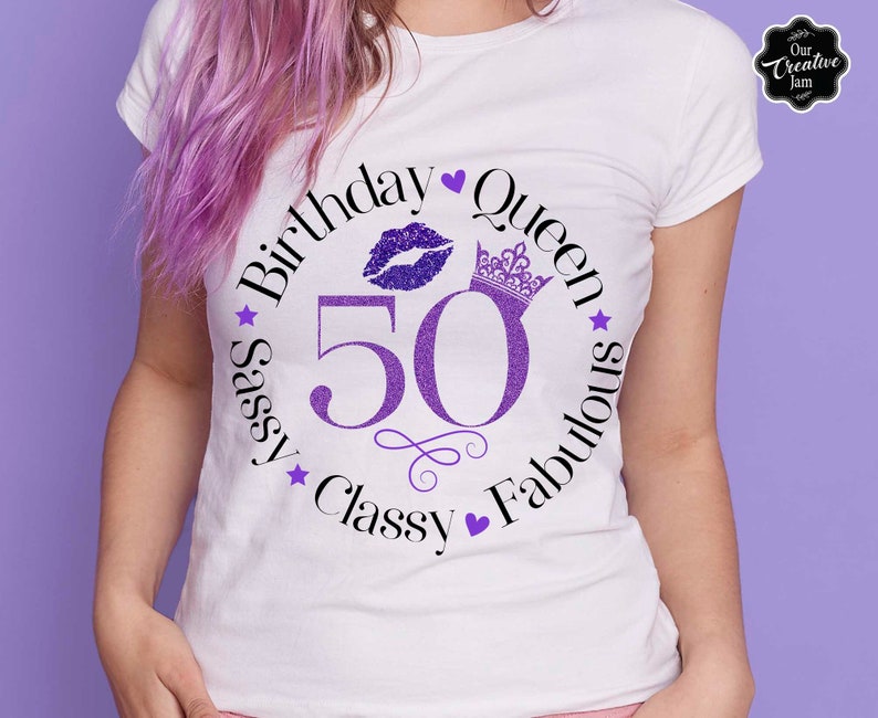 May include: White t-shirt with a purple glitter design that says "Birthday Queen 50 Sassy Classy Fabulous" with a crown, a heart, and a purple glitter lip print.