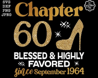 Chapter 60 blessed and highly favored since 1964 svg, 60th birthday svg, Chapter 60 svg, Cricut chapter 60 svg,1964 svg,60 and fabulous svg,