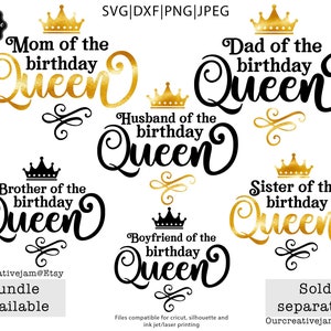 May include: A set of six digital cut files featuring gold crowns and black text that reads "Mom of the birthday Queen", "Dad of the birthday Queen", "Husband of the birthday Queen", "Brother of the birthday Queen", "Boyfriend of the birthday Queen", and "Sister of the birthday Queen".