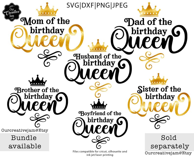 May include: A set of six digital cut files featuring gold crowns and black text that reads "Mom of the birthday Queen", "Dad of the birthday Queen", "Husband of the birthday Queen", "Brother of the birthday Queen", "Boyfriend of the birthday Queen", and "Sister of the birthday Queen".