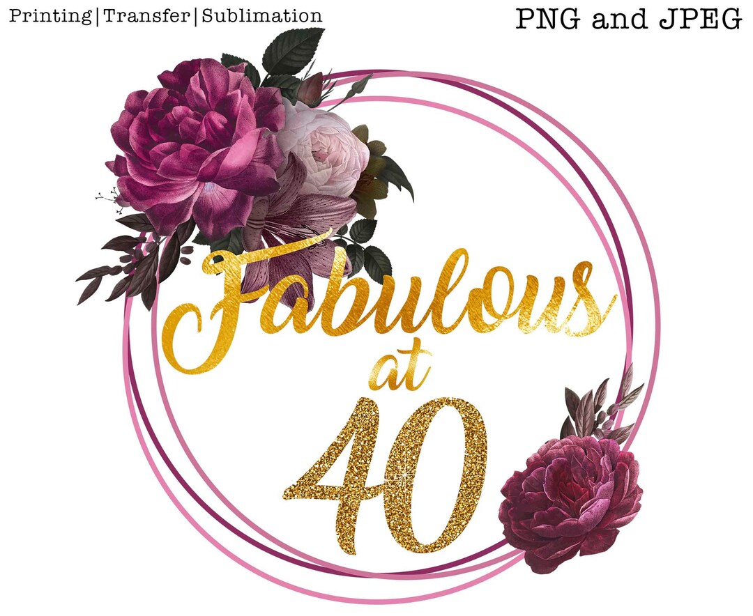40 and Fabulous Png, 40th Birthday Png, 40th Birthday Sublimation, 40th