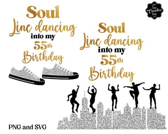 Custom - Soul - line dancing into my Birthday  SVG PNG JPEG