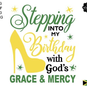 Stepping into my birthday with gods grace and mercy svg, gods grace and mercy svg, religious birthday svg, birthday svg for black women