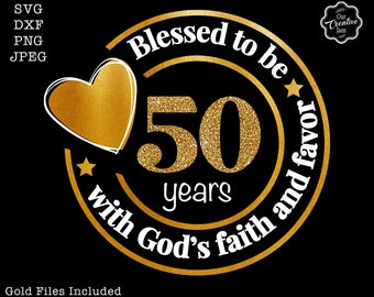 Blessed to be 50 with God'd faith and favor svg, 50th svg,50th birthday svg for women, 50th birthday svg, 50 years old svg,fabulous 50 svg,