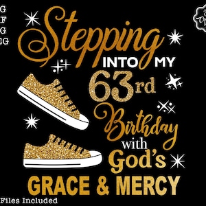 Stepping into my 63rd birthday with gods grace and mercy svg, 63 birthday svg, 63 svg, Grace svg, Grandmas birthday svg, 63 year old gift