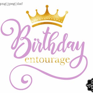 Birthday entourage svg, Birthday Queen svg, birthday queen with crown svg, birthday queen png, birthday lady svg,queen with crown png
