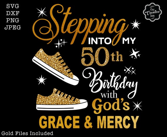 Stepping into my 50th with God's grace and mercy SVG, 50th birthday svg, Gods Grace and Mercy svg, Grandmad birthday svg, Faith Birthday svg
