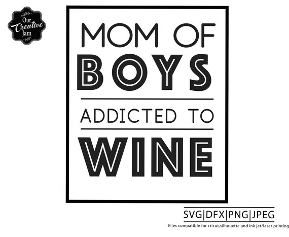 Download Mom Wine Svg Mom Of Boys Svg Mom Drink Svg Boy Life Svg Etsy