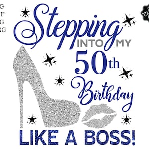 Stepping into my 50th like a BOSS SVG,50 and fabulous svg,50th birthday svg for women,50th birthday svg,50 years old svg,fifty birthday svg