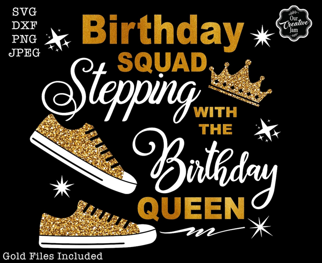 Birthday Squad Stepping With the Birthday Queen SVG, Birthday Squad SVG, Squad Birthday Shirts