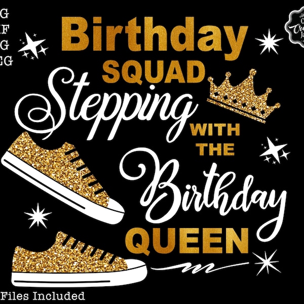 Birthday squad stepping with the Birthday queen SVG, Birthday Squad SVG, Squad birthday shirts svg, Queen birthday svg, Stepping shirts svg