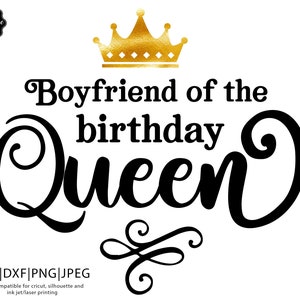 Boyfriend of the birthday queen svg,Birthday Queen svg, Birthday Queen with crown svg,Birthday Queen png,Birthday Lady svg,Queen with crown