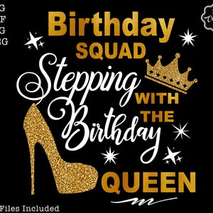 Birthday squad stepping with the Birthday queen SVG, Birthday Squad SVG, Squad birthday shirts svg, Queen birthday svg, Stepping shirts svg