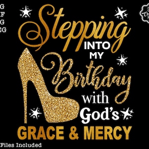 Stepping into my birthday with gods grace and mercy svg, gods grace and mercy svg, religious birthday svg, birthday svg for black women
