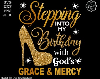 Stepping into my birthday with gods grace and mercy svg, gods grace and mercy svg, religious birthday svg, birthday svg for black women