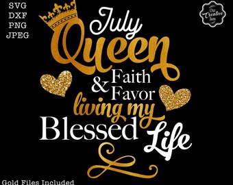 July queen svg, July birthday queen SVG, July birthday SVG, Faith and Favor SVG, July sublimation, Blessed Birthday svg