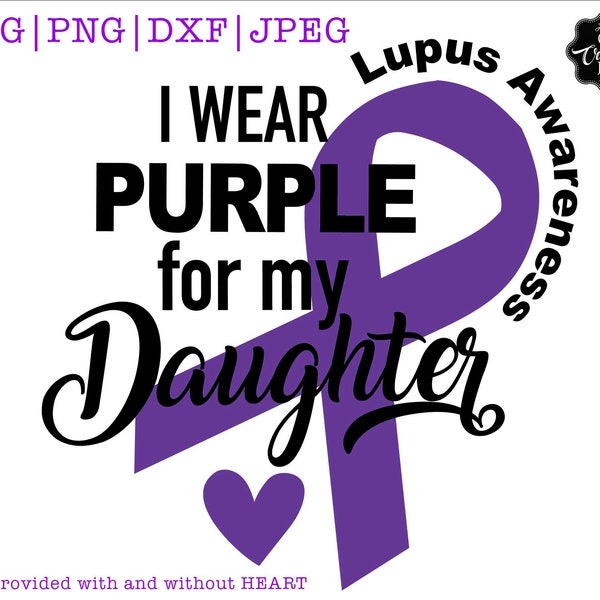 I wear purple for my daughter Svg, Lupus Awareness Svg, lupus sublimation, Lupus Svg, Lupus Png, Lupus Awareness png, lupus ribbon svg