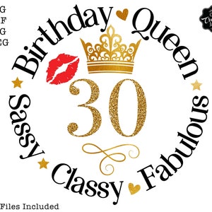 May include: A gold glitter number 30 with a gold crown and red lips in a circle with the text "Birthday Queen Sassy Classy Fabulous".